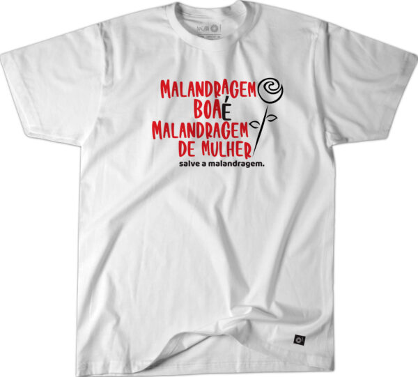 Malandragem Boa E Malandragem de Mulher TShirt